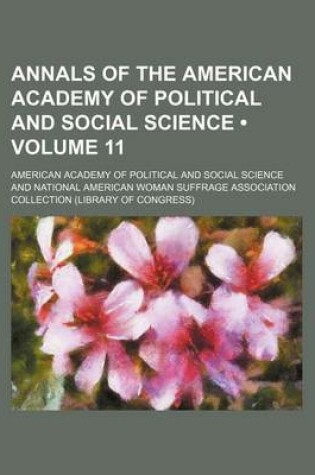 Cover of Annals of the American Academy of Political and Social Science (Volume 11)