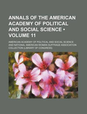 Book cover for Annals of the American Academy of Political and Social Science (Volume 11)