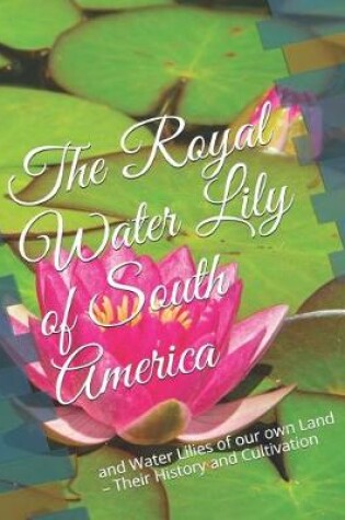 Cover of The Royal Water Lily of South America