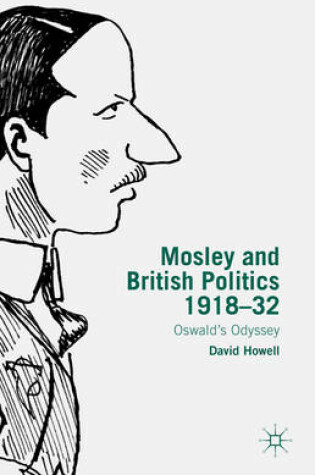 Cover of Mosley and British Politics 1918-32