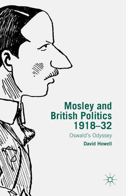 Book cover for Mosley and British Politics 1918-32