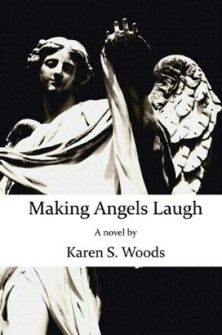 Cover of Making Angels Laugh