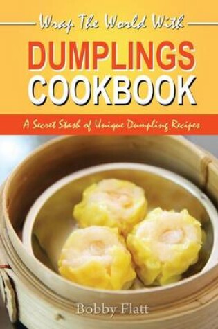 Cover of Wrap The World with Dumplings Cookbook