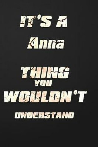 Cover of It's a Anna Thing You Wouldn't Understand