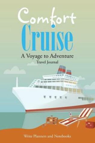 Cover of Comfort Cruise, a Voyage to Adventure. Travel Journal
