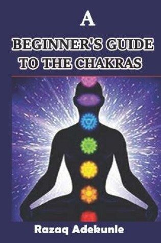 Cover of A Beginner's Guide to the Chakras