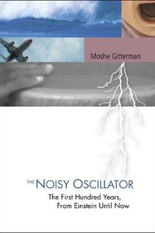 Cover of Noisy Oscillator, The: The First Hundred Years, From Einstein Until Now