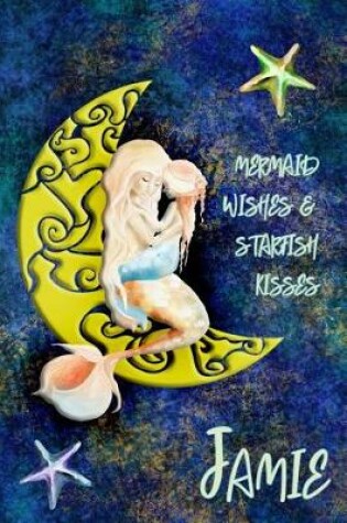 Cover of Mermaid Wishes and Starfish Kisses Jamie