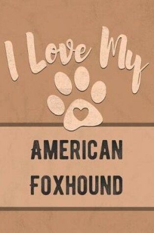 Cover of I Love My American Foxhound