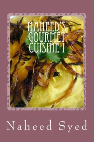 Cover of Naheed's Gourmet Cuisine I