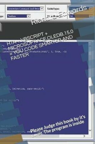 Cover of Hta + VBScript + Microsoft.Ace.Oledb.15.0 = You Code Smarter and Faster