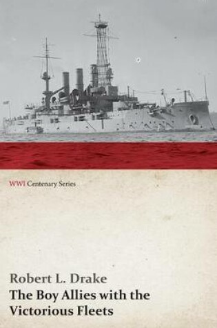 Cover of The Boy Allies with the Victorious Fleets; Or, the Fall of the German Navy (WWI Centenary Series)