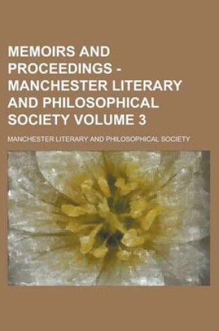 Cover of Memoirs and Proceedings - Manchester Literary and Philosophical Society Volume 3