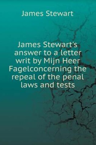 Cover of James Stewart's answer to a letter writ by Mijn Heer Fagelconcerning the repeal of the penal laws and tests