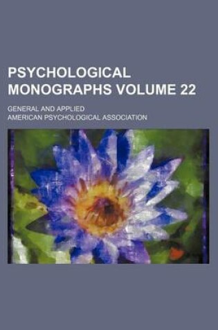 Cover of Psychological Monographs Volume 22; General and Applied