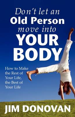 Book cover for Don't Let an Old Person Move Into Your Body