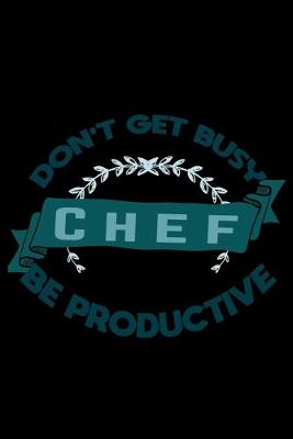 Book cover for Don't get busy. Chef. Be productive