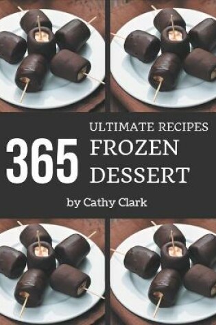 Cover of 365 Ultimate Frozen Dessert Recipes