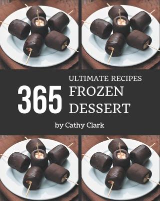 Book cover for 365 Ultimate Frozen Dessert Recipes