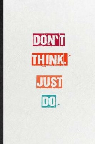 Cover of Don't Think. Just Do