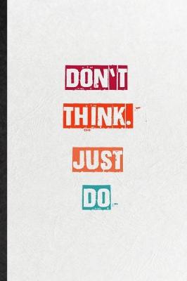 Book cover for Don't Think. Just Do