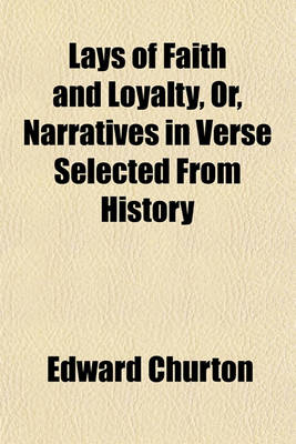 Book cover for Lays of Faith and Loyalty, Or, Narratives in Verse Selected from History