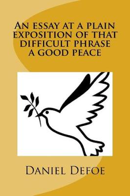 Book cover for An essay at a plain exposition of that difficult phrase a good peace