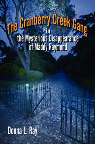 Cover of The Cranberry Creek Gang in the Mysterious Disappearance of Maddy Raymond