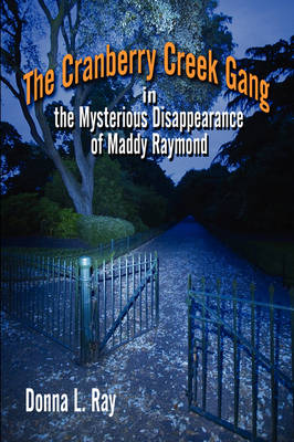 Book cover for The Cranberry Creek Gang in the Mysterious Disappearance of Maddy Raymond