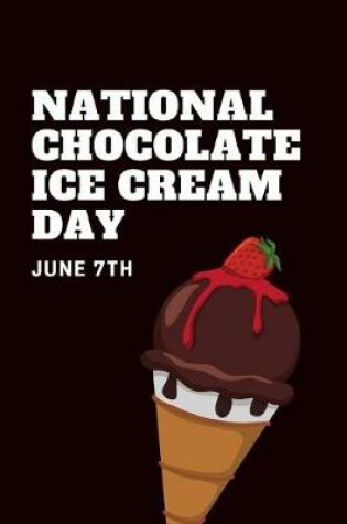 Cover of National Chocolate Ice Cream Day June 7th