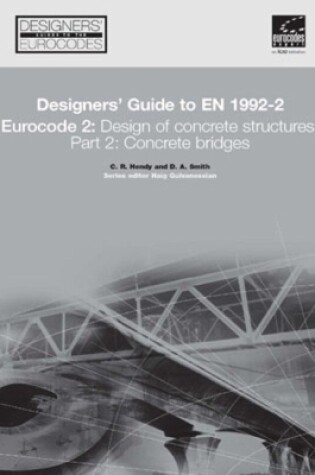 Cover of Designers' Guide to EN 1992-2. Eurocode 2 : Design of concrete structures. Part 2: Concrete bridges