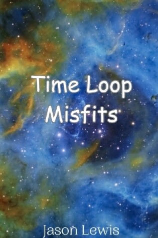 Cover of Time Loop Misfits