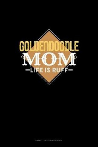 Cover of Goldendoodle Mom Life Is Ruff