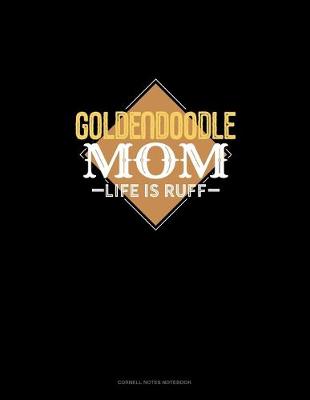 Book cover for Goldendoodle Mom Life Is Ruff