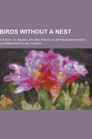 Cover of Birds Without a Nest; A Story of Indian Life and Priestly Oppression in Peru