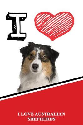 Book cover for I Love Australian Shepherds