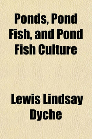 Cover of Ponds, Pond Fish, and Pond Fish Culture