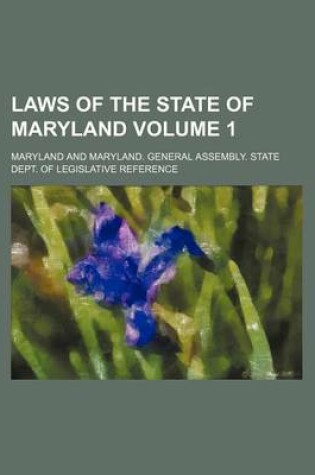 Cover of Laws of the State of Maryland Volume 1