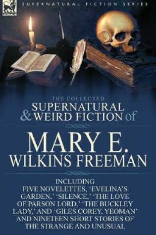 Cover of The Collected Supernatural and Weird Fiction of Mary E. Wilkins Freeman