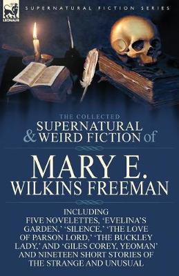 Book cover for The Collected Supernatural and Weird Fiction of Mary E. Wilkins Freeman
