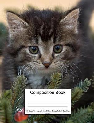 Book cover for Composition Book 100 Sheets/200 Pages/7.44 X 9.69 In. College Ruled/ Cute Gray Kitten