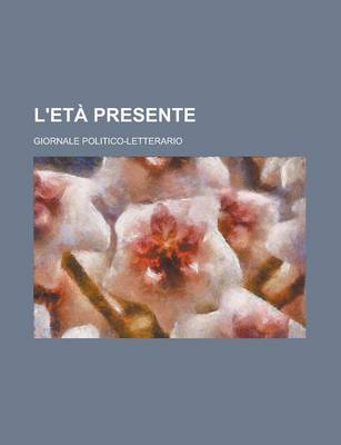 Book cover for L'Eta Presente; Giornale Politico-Letterario