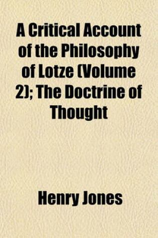 Cover of A Critical Account of the Philosophy of Lotze (Volume 2); The Doctrine of Thought