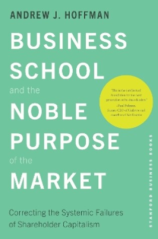 Cover of Business School and the Noble Purpose of the Market