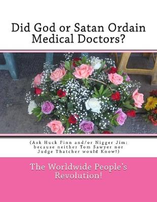 Book cover for Did God or Satan Ordain Medical Doctors?