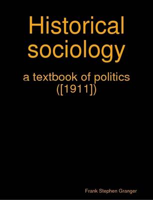 Book cover for Historical Sociology : a Textbook of Politics ([1911])