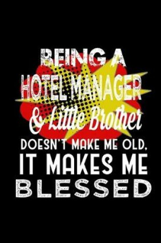 Cover of Being a hotel manager & little brother doesn't make me old it makes me blessed