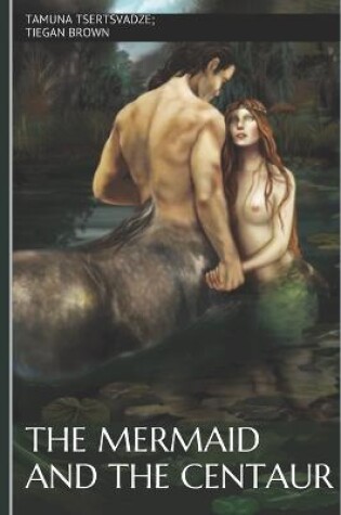 Cover of The Mermaid and the Centaur