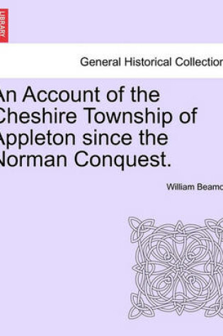 Cover of An Account of the Cheshire Township of Appleton Since the Norman Conquest.