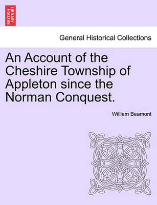 Book cover for An Account of the Cheshire Township of Appleton Since the Norman Conquest.